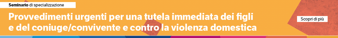 Provvedimenti urgenti per una tutela immediata dei figli e del coniuge/convivente e contro la violenza domestica