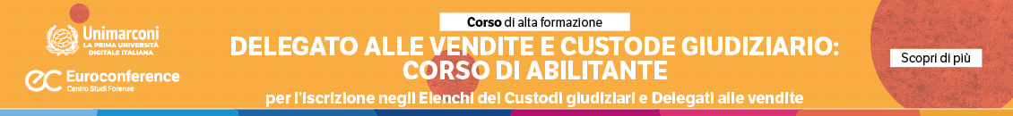 Delegato alle vendite e custode giudiziario: corso abilitante per l’iscrizione agli Elenchi