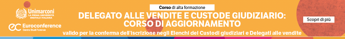 Delegato alle vendite e custode giudiziario: corso abilitante di aggiornamento